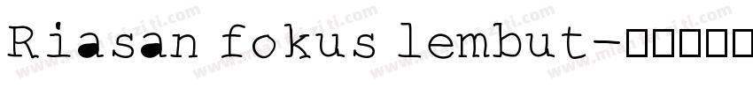 Riasan fokus lembut字体转换